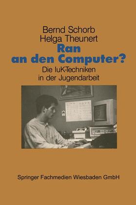 Theunert / Schorb |  Ran an den Computer? | Buch |  Sack Fachmedien
