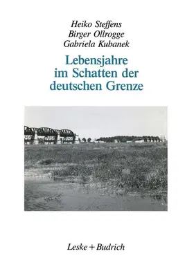 Steffens / Kubanek / Ollrogge |  Lebensjahre im Schatten der deutschen Grenze | Buch |  Sack Fachmedien