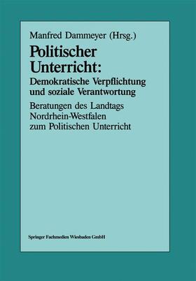 Dammeyer |  Politischer Unterricht: Demokratische Verpflichtung und soziale Verantwortung | Buch |  Sack Fachmedien