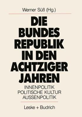 Süß | Die Bundesrepublik in den achtziger Jahren | Buch | 978-3-8100-0894-7 | sack.de