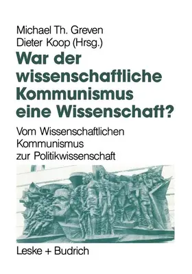 Koop / Greven |  War der Wissenschaftliche Kommunismus eine Wissenschaft? | Buch |  Sack Fachmedien