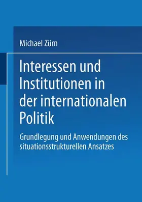 Zürn |  Interessen und Institutionen in der internationalen Politik | Buch |  Sack Fachmedien