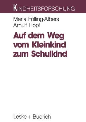 Hopf / Fölling-Albers |  Auf dem Weg vom Kleinkind zum Schulkind | Buch |  Sack Fachmedien