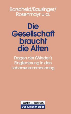 Borscheid / Rosenmayr / Bausinger |  Die Gesellschaft braucht die Alten | Buch |  Sack Fachmedien