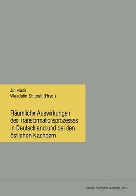 Strubelt / Musil |  Räumliche Auswirkungen des Transformationsprozesses in Deutschland und bei den östlichen Nachbarn | Buch |  Sack Fachmedien
