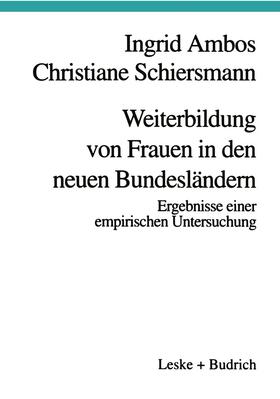 Ambos / Schiersmann |  Schiersmann, C: Weiterbildung von Frauen in den neuen Bundes | Buch |  Sack Fachmedien
