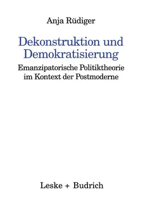 Rüdiger | Dekonstruktion und Demokratisierung | Buch | 978-3-8100-1710-9 | sack.de