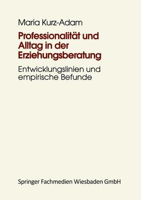 Kurz-Adam |  Professionalität und Alltag in der Erziehungsberatung | Buch |  Sack Fachmedien