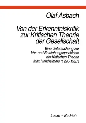 Asbach |  Von der Erkenntniskritik zur Kritischen Theorie der Gesellschaft | Buch |  Sack Fachmedien