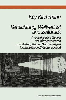 Kirchmann |  Verdichtung, Weltverlust und Zeitdruck | Buch |  Sack Fachmedien