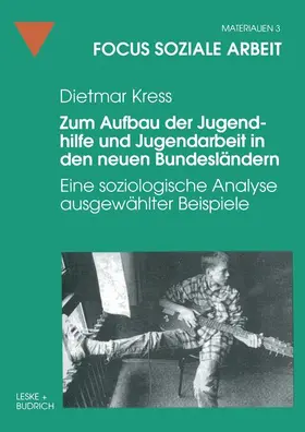 Kress |  Zum Aufbau der Jugendhilfe und Jugendarbeit in den neuen Bundesländern | Buch |  Sack Fachmedien