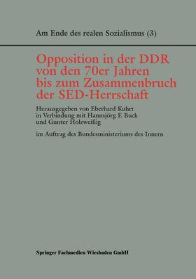 Kuhrt / Holzweißig / Buck |  Opposition in der DDR von den 70er Jahren bis zum Zusammenbruch der SED-Herrschaft | Buch |  Sack Fachmedien
