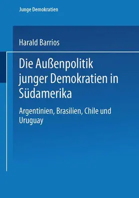 Barrios |  Die Außenpolitik junger Demokratien in Südamerika | Buch |  Sack Fachmedien