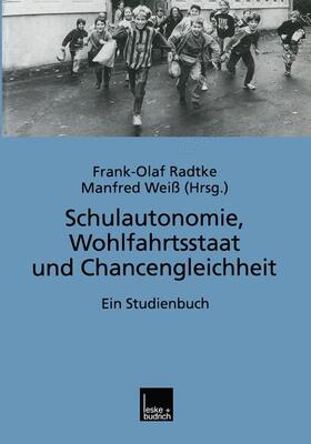 Weiß / Radtke |  Schulautonomie, Wohlfahrtsstaat und Chancengleichheit | Buch |  Sack Fachmedien