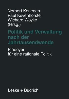 Konegen / Woyke / Kevenhörster |  Politik und Verwaltung nach der Jahrtausendwende ¿ Plädoyer für eine rationale Politik | Buch |  Sack Fachmedien