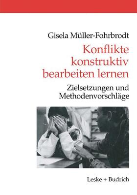 Müller-Fohrbrodt |  Konflikte konstruktiv bearbeiten lernen | Buch |  Sack Fachmedien
