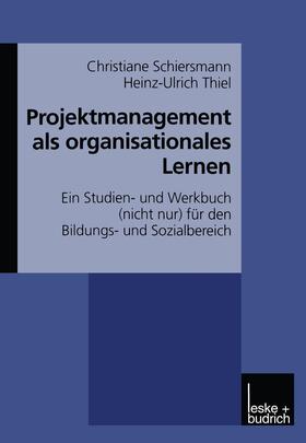 Schiersmann / Thiel |  Thiel, H: Projektmanagement als organisationales Lernen | Buch |  Sack Fachmedien