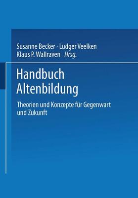 Becker / Wallraven / Veelken |  Handbuch Altenbildung | Buch |  Sack Fachmedien