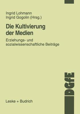 Gogolin / Lohmann |  Die Kultivierung der Medien | Buch |  Sack Fachmedien