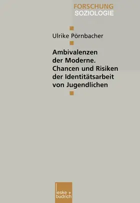 Pörnbacher |  Ambivalenzen der Moderne ¿ Chancen und Risiken der Identitätsarbeit von Jugendlichen | Buch |  Sack Fachmedien