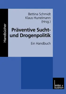 Hurrelmann / Schmidt |  Präventive Sucht- und Drogenpolitik | Buch |  Sack Fachmedien