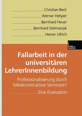 Beck / Helsper / Ullrich |  Fallarbeit in der universitären LehrerInnenbildung | Buch |  Sack Fachmedien