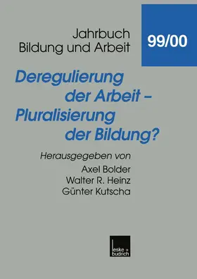 Bolder / Kutscha / Heinz |  Deregulierung der Arbeit ¿ Pluralisierung der Bildung? | Buch |  Sack Fachmedien