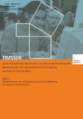 Baumert / Lehmann / Bos |  TIMSS/III Dritte Internationale Mathematik- und Naturwissenschaftsstudie ¿ Mathematische und naturwissenschaftliche Bildung am Ende der Schullaufbahn | Buch |  Sack Fachmedien