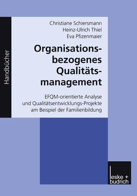 Schiersmann / Thiel / Pfizenmaier |  Schiersmann, C: Organisationsbezogenes Qualitätsmanagement | Buch |  Sack Fachmedien