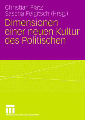 Felgitsch / Flatz |  Dimensionen einer neuen Kultur des Politischen | Buch |  Sack Fachmedien