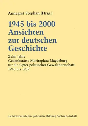 Stephan |  1945 bis 2000 Ansichten zur deutschen Geschichte | Buch |  Sack Fachmedien