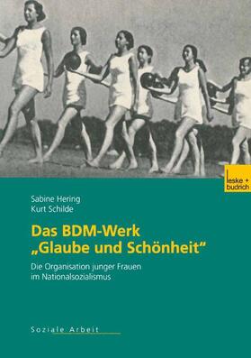 Schilde / Hering |  Das BDM-Werk ¿Glaube und Schönheit¿ | Buch |  Sack Fachmedien