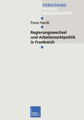 Hardt |  Hardt, F: Regierungswechsel und Arbeitsmarktpolitik in Frank | Buch |  Sack Fachmedien