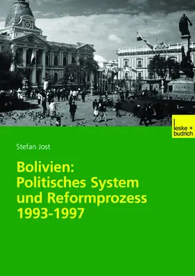 Jost |  Bolivien: Politisches System und Reformprozess 1993¿1997 | Buch |  Sack Fachmedien