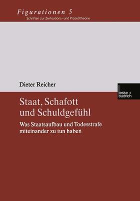 Reicher |  Staat, Schafott und Schuldgefühl | Buch |  Sack Fachmedien