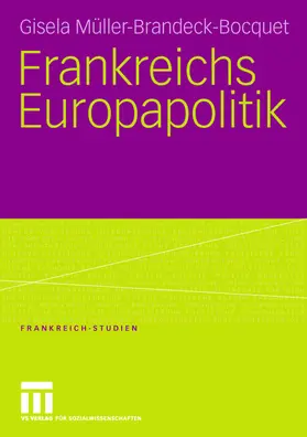 Müller-Brandeck-Bocquet |  Frankreichs Europapolitik | Buch |  Sack Fachmedien