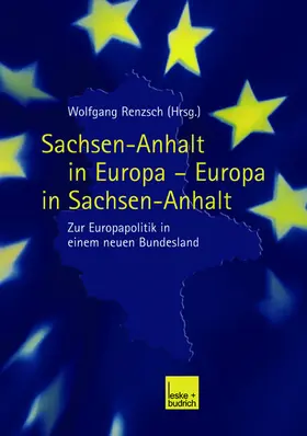 Renzsch |  Sachsen-Anhalt in Europa ¿ Europa in Sachsen-Anhalt | Buch |  Sack Fachmedien