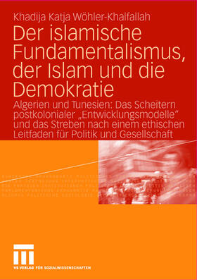 Wöhler-Khalfallah |  Der islamische Fundamentalismus, der Islam und die Demokratie | Buch |  Sack Fachmedien