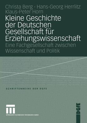 Horn / Berg / Herrlitz |  Kleine Geschichte der Deutschen Gesellschaft für Erziehungswissenschaft | Buch |  Sack Fachmedien