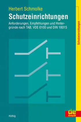 Schmolke |  Schutzeinrichtungen - Anforderungen, Empfehlungen und Hintergründe nach TAB, VDE 0100 und DIN 18015 | Buch |  Sack Fachmedien