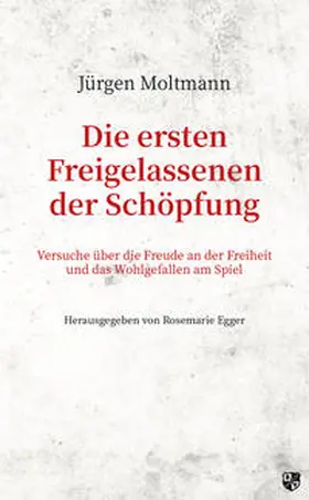 Moltmann / Egger |  Die ersten Freigelassenen der Schöpfung | Buch |  Sack Fachmedien