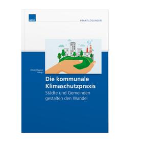 Oliver Wagner / Wagner |  Die kommunale Klimaschutzpraxis | Buch |  Sack Fachmedien