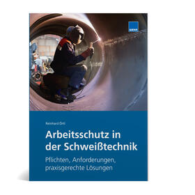 Örtl / Noll / Opitz |  Reinhard Örtl: Arbeitsschutz in der Schweißtechnik | Buch |  Sack Fachmedien
