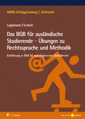 Lippmann / Scholz |  Das BGB für ausländische Studierende - Übungen zu Rechtssprache und Methodik | Buch |  Sack Fachmedien