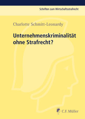 Schmitt-Leonardy | Unternehmenskriminalität ohne Strafrecht? | E-Book | sack.de