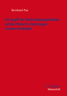 Paa |  Der Zugriff der Strafverfolgungsbehörden auf das Private im Kampf gegen schwere Kriminalität | Buch |  Sack Fachmedien