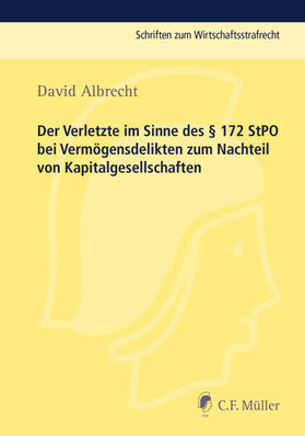 Albrecht | Der Verletzte im Sinne des § 172 StPO bei Vermögensdelikten zum Nachteil von Kapitalgesellschaften | E-Book | sack.de