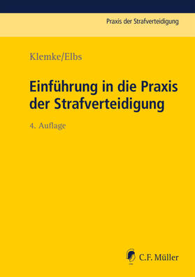 Klemke / Elbs |  Einführung in die Praxis der Strafverteidigung | Buch |  Sack Fachmedien