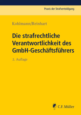 Kohlmann † / Kohlmann / Reinhart | Die strafrechtliche Verantwortlichkeit des GmbH-Geschäftsführers | E-Book | sack.de