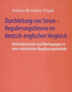 Reichert-Clauß |  Durchleitung von Strom - Regulierungsansätze im deutsch-englischen Vergleich | Buch |  Sack Fachmedien